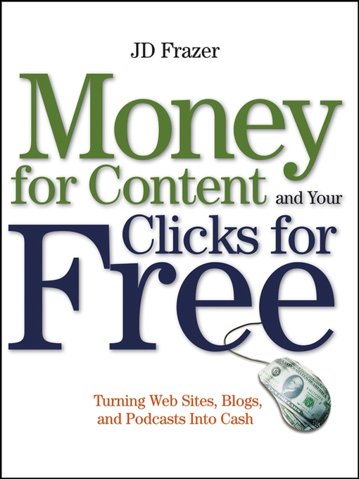 Title details for Money For Content and Your Clicks For Free by J. D. Frazer - Available